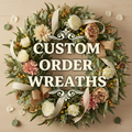 Custom Wreath Order — Handcrafted Just for You